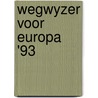 Wegwyzer voor europa '93 by Robert Mulder