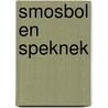 Smosbol en Speknek door G. Beulens