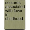 Seizures associated with fever in childhood door M. Offringa