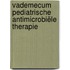 Vademecum Pediatrische Antimicrobiële Therapie