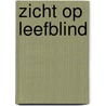 Zicht op leefblind door C. Schasfoort-Spanbroek