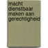 Macht dienstbaar maken aan gerechtigheid