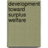 Development toward surplus welfare