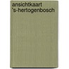 Ansichtkaart 's-Hertogenbosch by Q. Buma