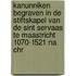 Kanunniken begraven in de Stiftskapel van de Sint Servaas te Maastricht 1070-1521 na Chr