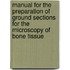 Manual for the preparation of ground sections for the microscopy of bone tissue