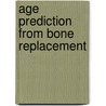 Age prediction from bone replacement door G.J.R. Maat