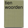 Tien Woorden door N. de Wilde