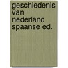 Geschiedenis van nederland spaanse ed. door Onbekend