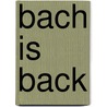 Bach is back door Onbekend