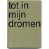 Tot in mijn dromen
