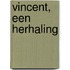 Vincent, een herhaling