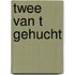 Twee van t gehucht