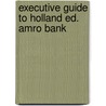 Executive guide to holland ed. amro bank door Barbara Baker