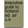 Executive guite to holland ed. air u.k. door Barbara Baker