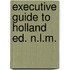 Executive guide to holland ed. n.l.m.