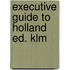 Executive guide to holland ed. klm