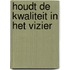 Houdt de kwaliteit in het vizier