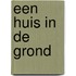 Een huis in de grond