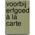 Voorbij Erfgoed à la Carte