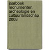 Jaarboek Monumenten, Archeologie en Cultuurlandschap 2008 door J. Stoelhorst
