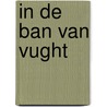 In de ban van Vught door Onbekend