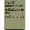 Health Information Initiatives in the Netherlands door Onbekend