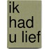 Ik had u lief
