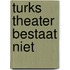 Turks Theater bestaat niet