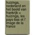 Huizinga, Nederland en het beeld van Frankrijk = Huizinga, les Pays-Bas et l' image de la France
