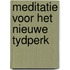 Meditatie voor het nieuwe tydperk