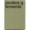 Jacobus g. ferwerda by Kleinsmiede