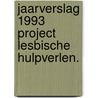 Jaarverslag 1993 project lesbische hulpverlen. door Onbekend