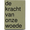 De kracht van onze woede door T. Bergman