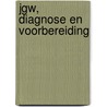 JGW, diagnose en voorbereiding door F.G. van Lieshout
