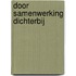 Door samenwerking dichterbij
