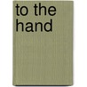 To the Hand by Terry Thompson