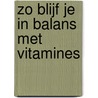 Zo blijf je in balans met vitamines by E. Mathijsen