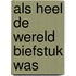 Als heel de wereld biefstuk was
