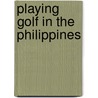 Playing golf in the Philippines door D.J. Barreveld