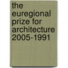 The Euregional Prize for Architecture 2005-1991 door Onbekend