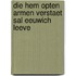 Die hem opten armen verstaet sal eeuwich leeve