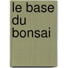 Le Base du Bonsai door M. Sacal