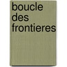 Boucle des frontieres door Onbekend