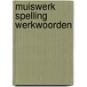 Muiswerk spelling werkwoorden door T.J. Schijf