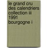 Le grand cru des calendriers collection III 1991 Bourgogne I door Onbekend