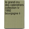 Le grand cru des calendriers collection IV 1992 Bourgogne II by Unknown