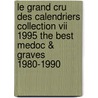 Le grand cru des calendriers collection VII 1995 the best medoc & graves 1980-1990 by Unknown