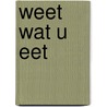 Weet wat u eet door Annet Bouman