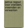 Petrus Regout voor vrienden, vreemden en verwanten door L. Kreukels